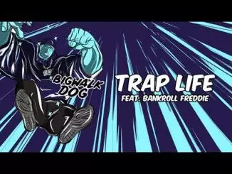 BigWalkDog - Trap Life (feat. Bankroll Freddie) [Official Audio]