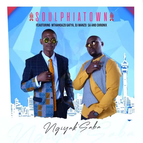 Soulphiatown - Ngiyak'saba ft. Mthandazo Gatya, DJ Manzo SA & Chronix