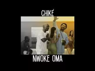 Chiké - Nwoke Oma (Official Audio)