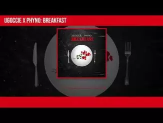 Ugoccie and Phyno - Breakfast [Official Audio]
