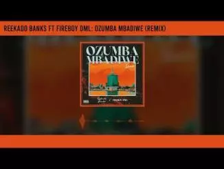 Reekado Banks - Ozumba Mbadiwe (Remix) ft. Fireboy DML [Official Audio]