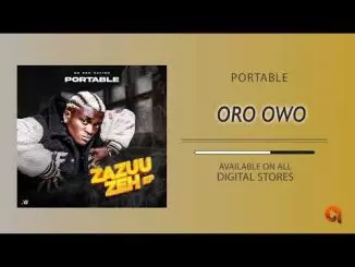 Portable - Oro Owo - (Zazuu Zeh EP) [Official Audio]