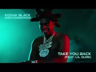 Kodak Black - Take You Back feat. Lil Durk [Official Audio]