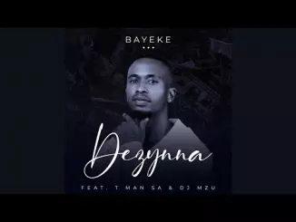 Dezynna - Bayeke (Official Audio) feat. T MAN SA & DJ MZU