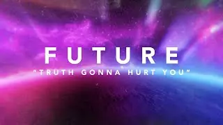Youtube downloader Future - Truth Gonna Hurt You (Official Lyric Video)