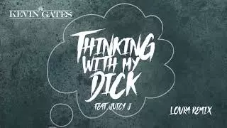 Youtube downloader Kevin Gates - Thinkin' With My Dick Feat. Juicy J [LOVRA Remix] (Official Audio)